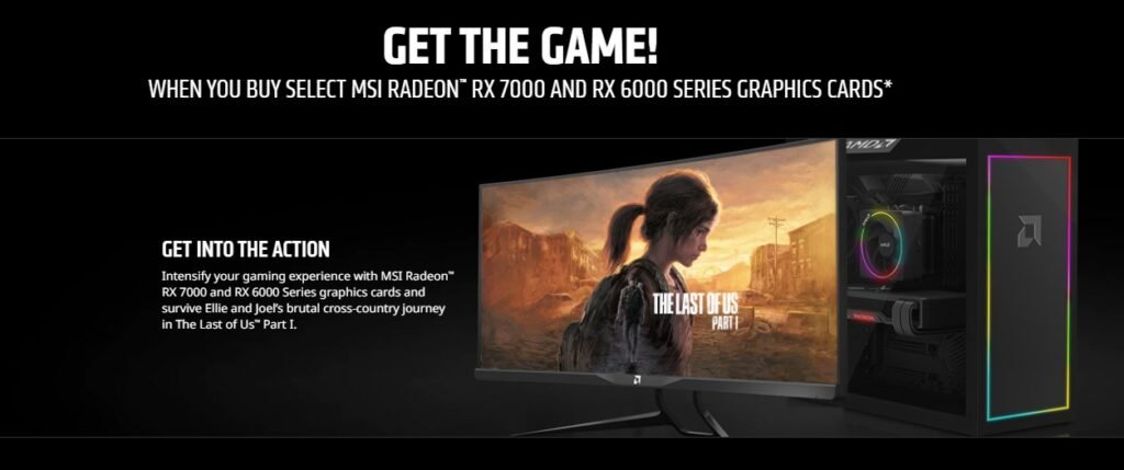 احصل على لعبة The Last of Us Part 1 مجاناً مع شراء كروت MSI Radeon™ % احصل على لعبة The Last of Us Part 1 مجاناً مع شراء كروت MSI Radeon™